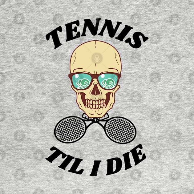 US Open Tennis Til I Die by TopTennisMerch